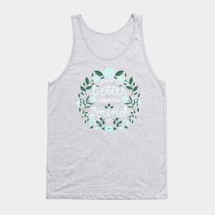 leave it better than you found it Tank Top